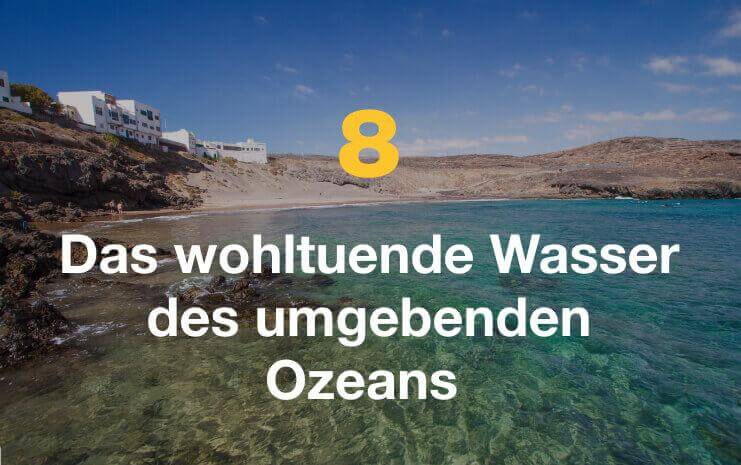Das wohltuende Wasser des umgebenden Ozeans